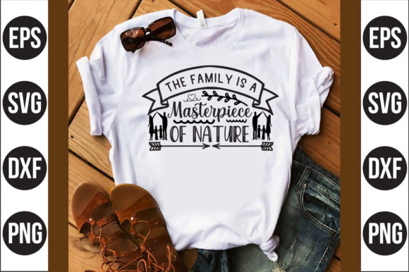 Evaluating The Family is a Masterpiece of Nature as a T-Shirt Design Asset