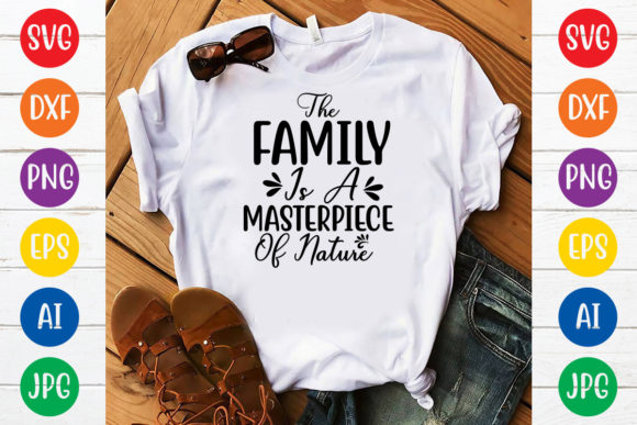 The Family is a Masterpiece Graphics for T-Shirt Designs