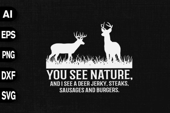 The You See Nature Funny Deer Hunting Graphic for Real Small Business Design